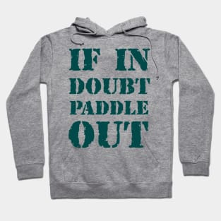 If in doubt, paddle out 2 Hoodie